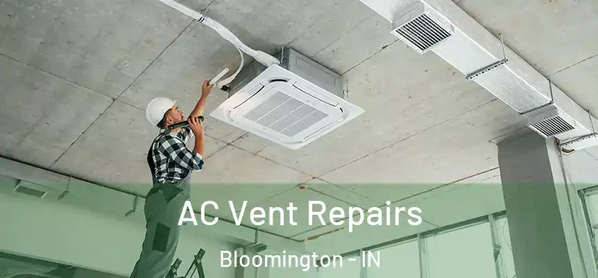 AC Vent Repairs Bloomington - IN
