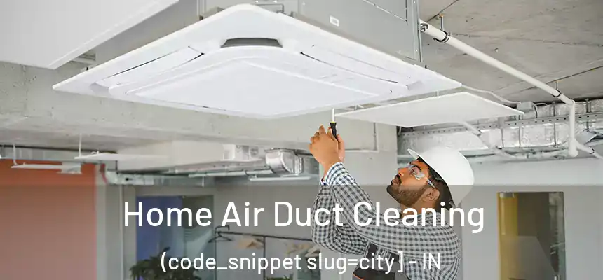  Home Air Duct Cleaning (code_snippet slug=city] - IN