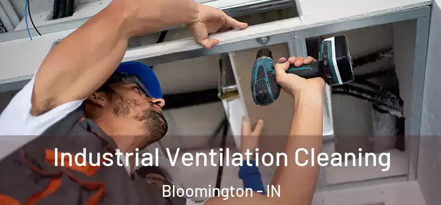 Industrial Ventilation Cleaning Bloomington - IN